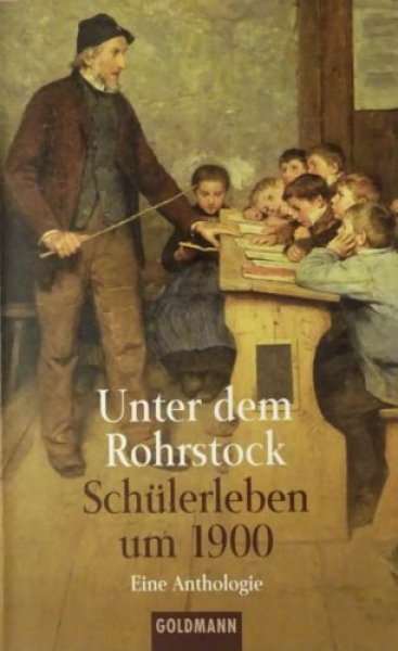 Unter dem Rohrstock - Schülerleben um 1900 von Thomas Kastura (Hrsg.)